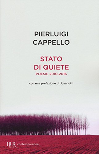 Stato di quiete. Poesie 2010-2016 (BUR Contemporanea)