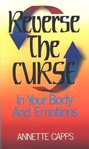 Reverse the Curse in Our Body and Emotions: In Your Body and Emotions