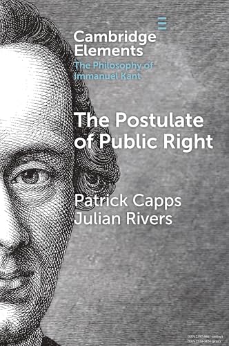 The Postulate of Public Right (Elements in the Philosophy of Immanuel Kant) von Cambridge University Press