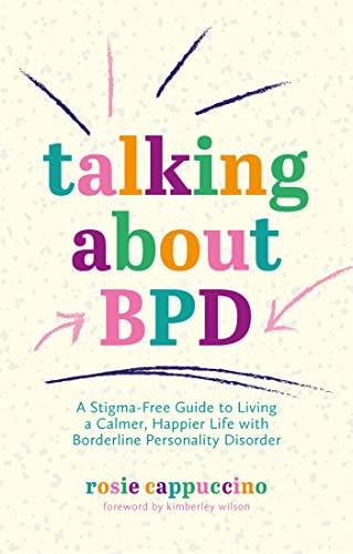 Talking About BPD: A Stigma-free Guide to Living a Calmer, Happier Life With Borderline Personality Disorder von Octopus Publishing Ltd.