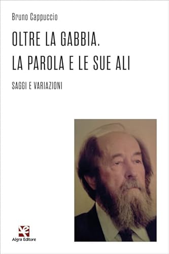 Oltre la gabbia. La parola e le sue ali. Saggi e variazioni (Congetture e confutazioni) von Algra