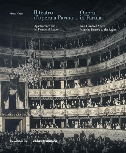 Il teatro d’opera a Parma. Quattrocento anni, dal Farnese al Regio. Ediz. italiana e inglese (Architettura) von Silvana