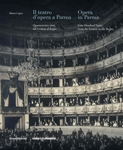 Il teatro d’opera a Parma. Quattrocento anni, dal Farnese al Regio. Ediz. italiana e inglese (Architettura) von Silvana