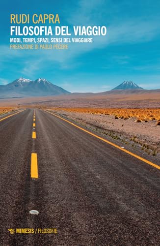 Filosofia del viaggio. Modi, tempi, spazi, sensi del viaggiare (Filosofie) von Mimesis