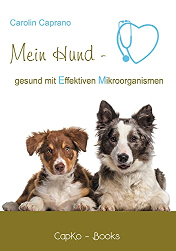 Mein Hund - gesund mit Effektiven Mikroorganismen von Books on Demand GmbH