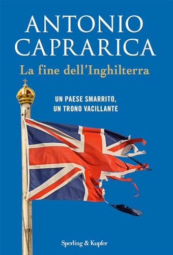La fine dell'Inghilterra. Un Paese smarrito, un trono vacillante (Saggi) von Sperling & Kupfer