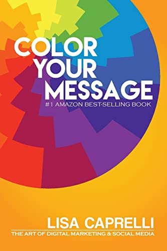 Color Your Message: The Art of Digital Marketing & Social Media von CREATESPACE
