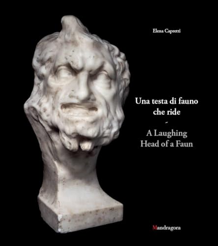 Una testa di fauno che ride-A laughing head of a faun. Ediz. bilingue Una testa di fauno che ride-A laughing head of a faun. Ediz. bilingue von Mandragora