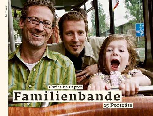 Familienbande: 15 Porträts. Mit drei Experteninterviews mit Ingeborg Schwenzer, Heidi Simoni und Simon Teuscher