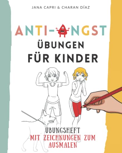 Anti-Angst Übungen für Kinder: 32 einfache Methoden: BUCH 2 IN 1: Übungsheft mit Zeichnungen zum Ausmalen (Starke Kinder)