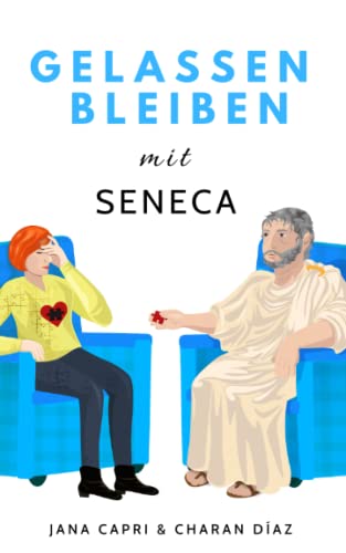 Gelassen bleiben mit SENECA: 79 stoische Antworten auf Lebensfragen, um gelassener und angstfreier durchs Leben zu gehen (Therapeutische Weisheiten) von Independently published