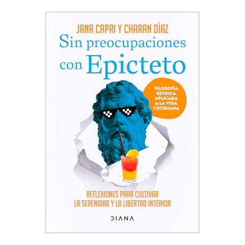 Sin preocupaciones con Epicteto / Stay worry-free with Epictetus: Reflexiones Para Cultivar La Serenidad Y La Libertad Interior / reflections to Cultivate Serenity and Inner Freedom von Editorial Planeta Mexicana S.A. de C.V.