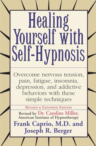 Healing Yourself with Self-Hypnosis: Overcome Nervous Tension Pain Fatigue Insomnia Depression Addictive Behaviors w/