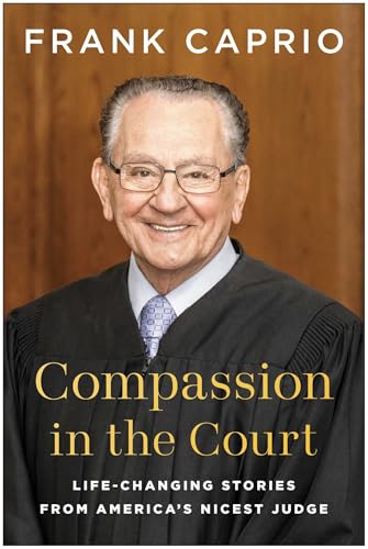 Compassion in the Court: Life-Changing Stories from America's Nicest Judge von BenBella Books