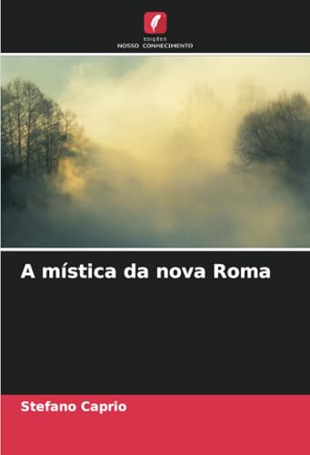 A mística da nova Roma: DE von Edições Nosso Conhecimento