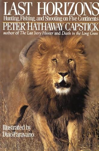 Last Horizons: Hunting, Fishing, and Shooting on the Five Continents