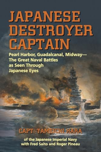 Japanese Destroyer Captain: Pearl Harbor, Guadalcanal, Midway - The Great Naval Battles as Seen Through Japanese Eyes von US Naval Institute Press
