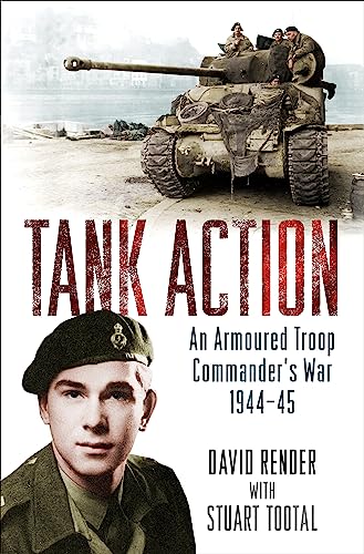 Tank Action: An Armoured Troop Commander's War 1944–45 von Weidenfeld & Nicolson