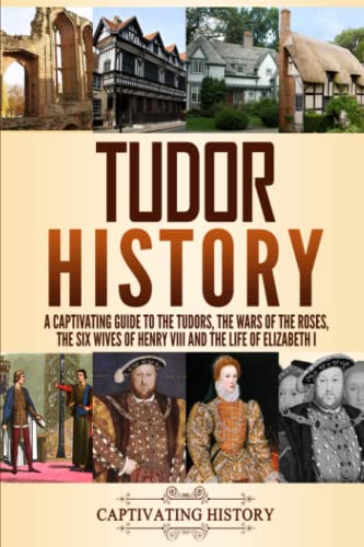 Tudor History: A Captivating Guide to the Tudors, the Wars of the Roses, the Six Wives of Henry VIII and the Life of Elizabeth I (Key Periods in England's Past) Tudor History: A Captivating Guide to the Tudors, the Wars of the Roses, the Six Wives of Henry VIII and the Life of Elizabeth I (Key Periods in England's Past) von Independently Published