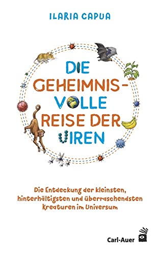 Die geheimnisvolle Reise der Viren: Die Entdeckung der kleinsten, hinterhältigsten und überraschendsten Kreaturen im Universum (Carl-Auer Kids) von Auer-System-Verlag, Carl
