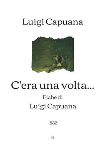 C'era una volta...: Fiabe di Luigi Capuana (1882) von Independently published