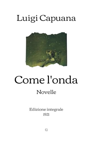Come l'onda: Novelle | Edizione integrale (1921) von Independently published