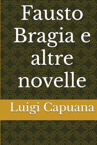 Fausto Bragia e altre novelle von Independently published