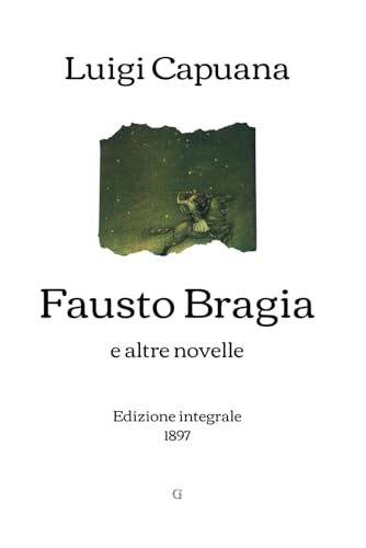 Fausto Bragia: e altre novelle | Edizione integrale (1897)