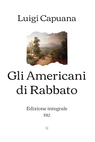 Gli Americani di Rabbato: Edizione integrale (1912) von Independently published
