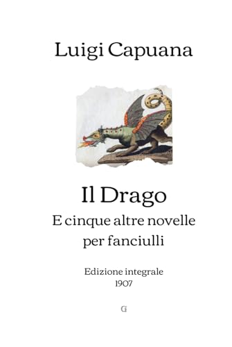 Il Drago e cinque altre novelle per fanciulli: Edizione integrale (1907) von Independently published