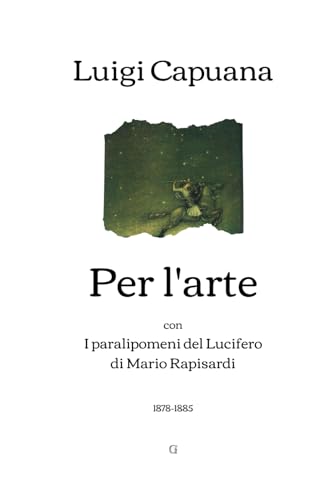 Per l'arte: con I paralipomeni del Lucifero di Mario Rapisardi (1878-1885) von Independently published