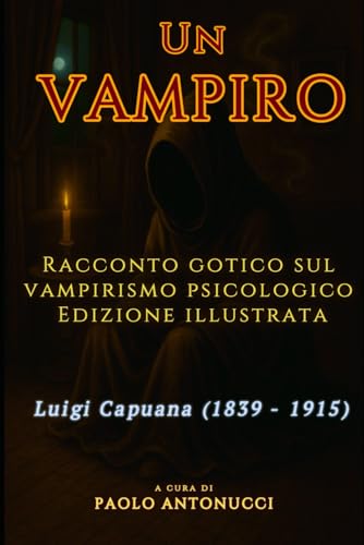 Un Vampiro: Racconto gotico sul vampirismo psicologico – Edizione illustrata von Independently published