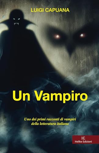 Un vampiro: Uno dei primi racconti di vampiri della letteratura italiana von Helike Edizioni