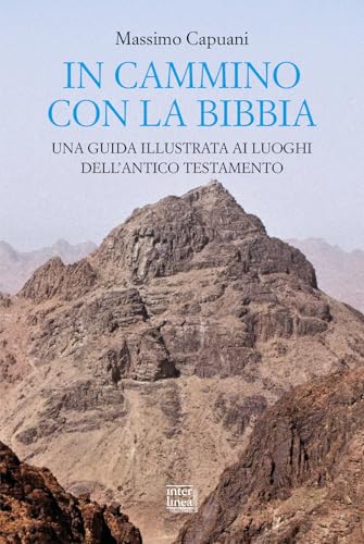 In cammino con la Bibbia. Una guida illustrata (Le guide) von Interlinea