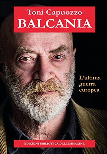Balcania. L'ultima guerra europea (Inchiostro) von Biblioteca dell'Immagine