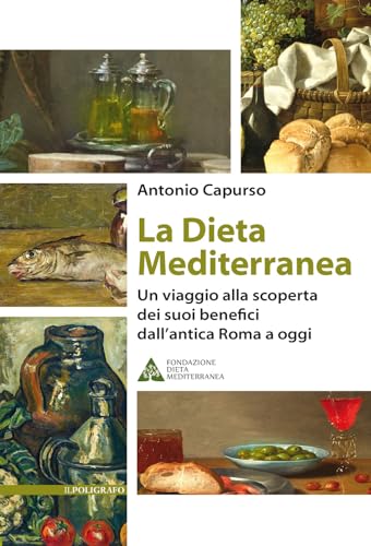 La dieta mediterranea. Un viaggio alla scoperta dei suoi benefici dall'antica Roma a oggi La dieta mediterranea. Un viaggio alla scoperta dei suoi benefici dall'antica Roma a oggi von Il Poligrafo