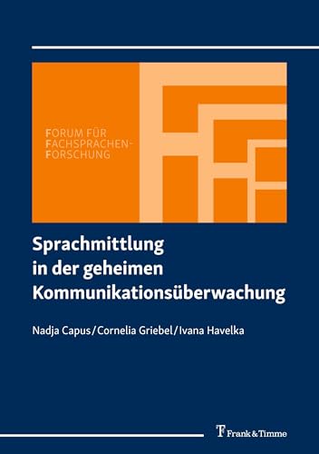Sprachmittlung in der geheimen Kommunikationsüberwachung (Forum für Fachsprachen-Forschung, Band 168) von Frank & Timme