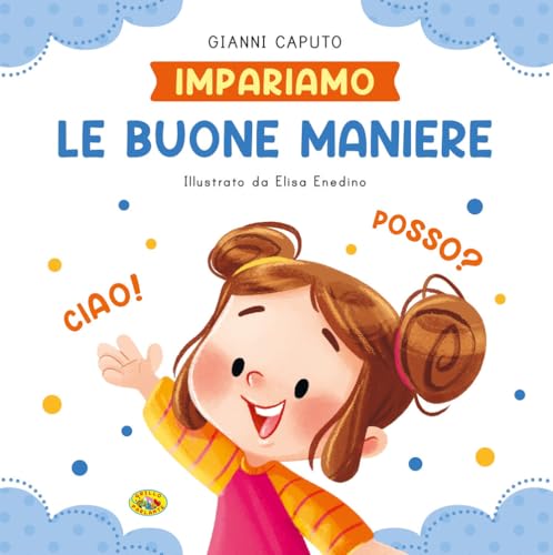 Le buone maniere. Impariamo. Ediz. a colori von Grillo Parlante