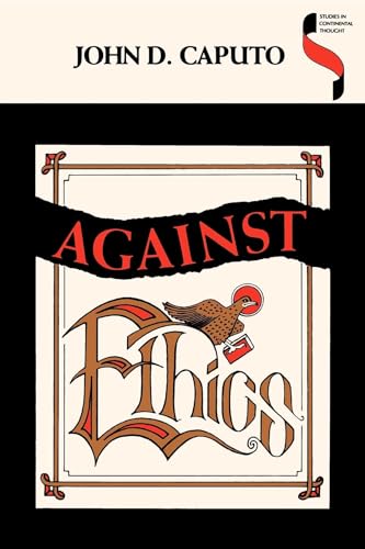 Against Ethics: Contributions to a Poetics of Obligation with Constant Reference to Deconstruction (Studies in Continental Thought)