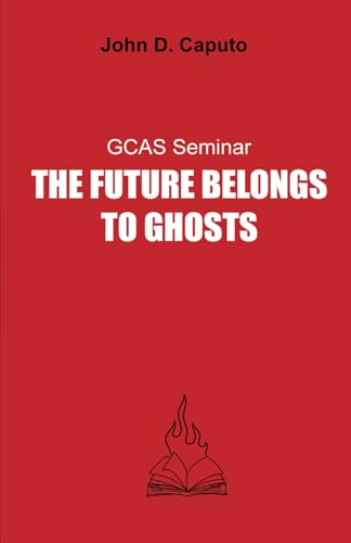 GCAS Seminar: The Future Belongs to Ghosts (The GCAS Series) von Independently published
