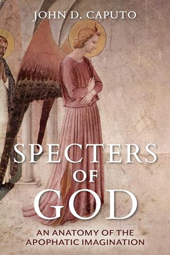 Specters of God: An Anatomy of the Apophatic Imagination von Indiana University Press (IPS)