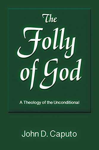 The Folly of God: A Theology of the Unconditional (God and the Human Future) von Polebridge Press