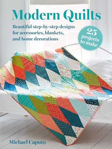 Modern Quilts - 25 Projects to Make: Beautiful Step-by-step Designs for Accessories, Blankets, and Home Decorations von CICO Books