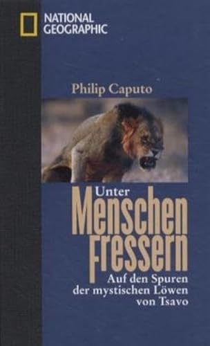 Unter Menschenfressern: Auf den Spuren der mystischen Löwen von Tsavo