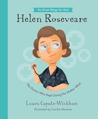 Helen Roseveare: The Doctor Who Kept Going No Matter What (Do Great Things for God)