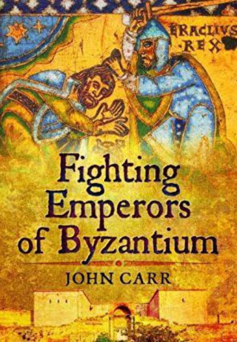 Fighting Emperors of Byzantium von Pen & Sword Military