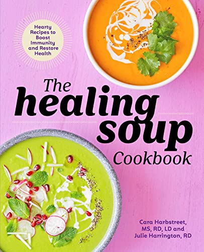 The Healing Soup Cookbook: Hearty Recipes to Boost Immunity and Restore Health von Rockridge Press