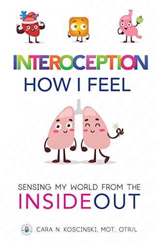 Interoception: How I Feel: Sensing My World from the Inside Out von Cara Koscinski