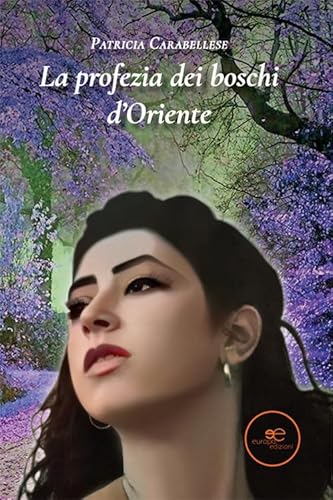 La profezia dei boschi d'Oriente (Edificare universi) von Europa Edizioni