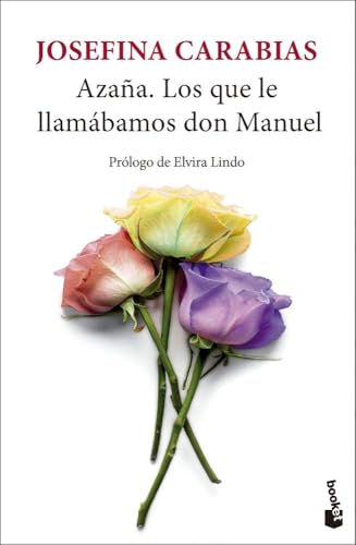 Azaña. Los que le llamábamos don Manuel: Prólogo de Elvira Lindo (Historia) von Booket